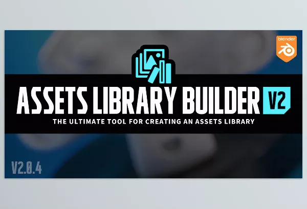 Blender – Assets Library Builder Download v2.0.5